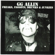 GG Allin – Freaks, Faggots, Drunks & Junkies cd