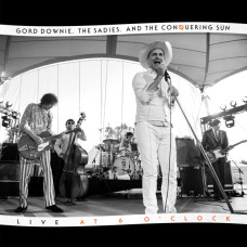 Gord Downie, The Sadies, And The Conquering Sun – Live At 6 O'Clock vinyl Gord Downie, The Sadies, And The Conquering Sun – Live At 6 O'Clock vinyl