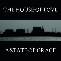 The House Of Love – A State Of Grace cd