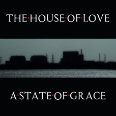 The House Of Love – A State Of Grace cd