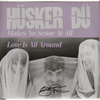 Husker Du ‎– Makes No Sense At All / Love Is All Around 7" vinyl single SIGNED