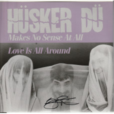 Husker Du ‎– Makes No Sense At All / Love Is All Around 7" vinyl single SIGNED