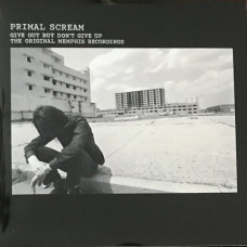 Primal Scream – Give Out But Don't Give Up (The Original Memphis Recordings) vinyl