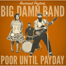 Reverend Peyton's Big Damn Band – Poor Until Payday cd
