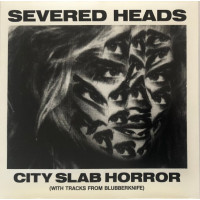 Severed Heads – City Slab Horror (With Tracks From Blubberknife): 1983-1984 Part 2 cd USED