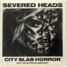 Severed Heads – City Slab Horror (With Tracks From Blubberknife): 1983-1984 Part 2 cd USED