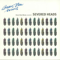 Severed Heads – Brave New Waves Session cd