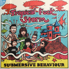 Tropical Fuck Storm – Submersive Behaviour coloured vinyl Tropical Fuck Storm – Submersive Behaviour coloured vinyl