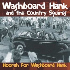 Washboard Hank And The Country Squires – Hoorah For Washboard Hank cd